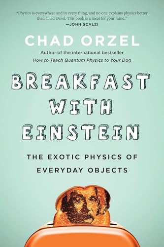 Breakfast with Einstein: The Exotic Physics of Everyday Objects