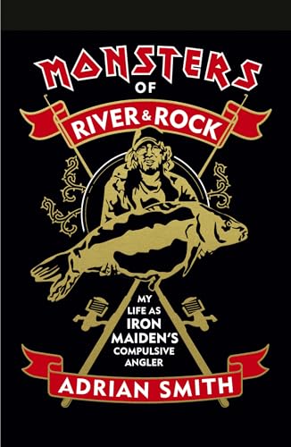 Monsters of River & Rock : My Life As Iron Maiden's Compulsive Angler
Monsters of River & Rock : My Life As Iron Maiden's Compulsive Angler