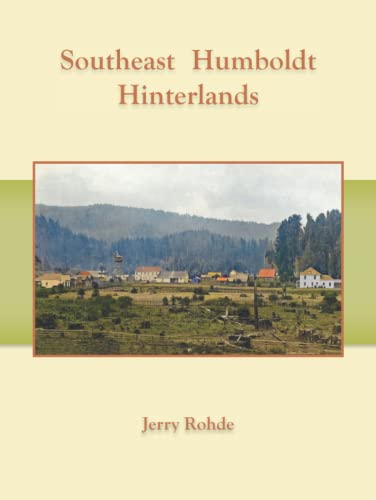 Southeast Humboldt Hinterlands (History of Humboldt County People and Places)