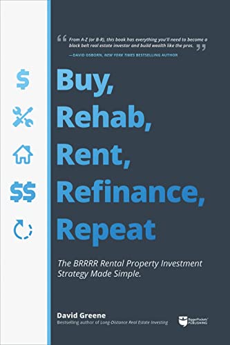 Buy, Rehab, Rent, Refinance, Repeat: The BRRRR Rental Property Investment Strategy Made Simple
Buy, Rehab, Rent, Refinance, Repeat: The BRRRR Rental Property Investment Strategy Made Simple