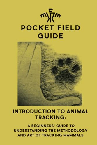 Introduction to Animal Tracking: A Beginner's Guide to Understanding the Methodology and Art of Tracking Mammals
Introduction to Animal Tracking: A Beginner's Guide to Understanding the Methodology and Art of Tracking Mammals