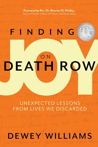 Finding Joy on Death Row: Unexpected Lessons from Lives We Discarded
