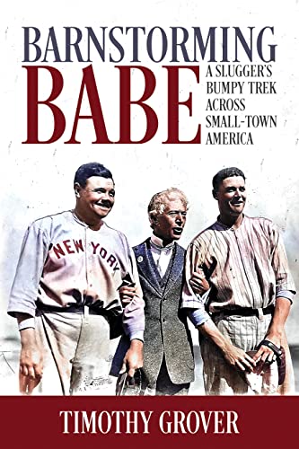 Barnstorming Babe: A Slugger's Bumpy Trek Across Small-Town America