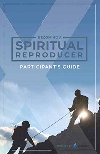 Becoming a Spiritual Reproducer: Participant's Guide
