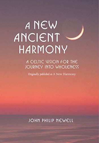 A New Ancient Harmony: A Celtic Vision for the Journey Into Wholeness