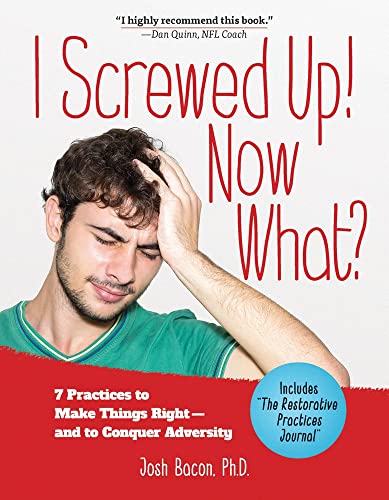 I Screwed Up! Now What 7 Practices to Make Things Right--and Conquer Adversity