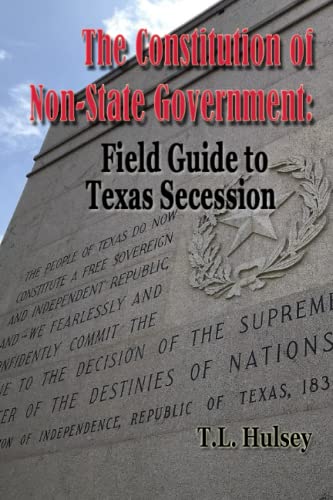 The Constitution of Non-State Government: Field Guide to Texas Secession