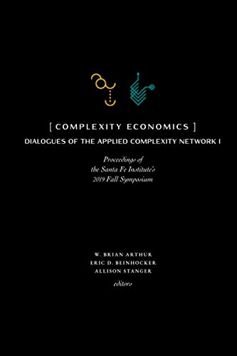 Complexity Economics: Proceedings of the Santa Fe Institute's 2019 Fall Symposium
Complexity Economics: Proceedings of the Santa Fe Institute's 2019 Fall Symposium