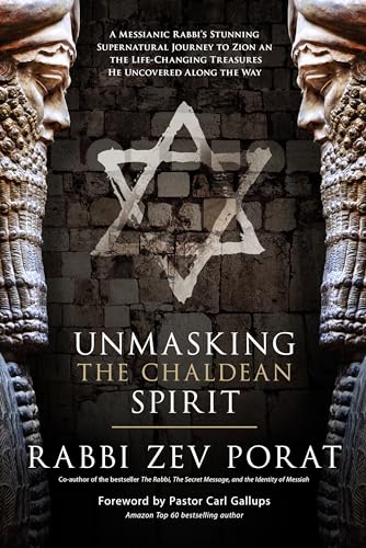 Unmasking the Chaldean Spirit: A Messianic Rabbi’s Stunning Supernatural Journey to Zion and The Life-Changing Treasures He Uncovered along the Way
Unmasking the Chaldean Spirit: A Messianic Rabbi’s Stunning Supernatural Journey to Zion and The Life-Changing Treasures He Uncovered along the Way