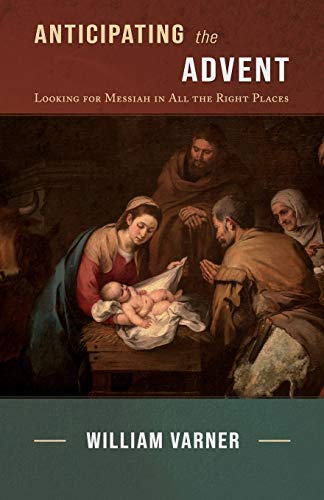 Anticipating the Advent: Looking for Messiah in All the Right Places
Anticipating the Advent: Looking for Messiah in All the Right Places