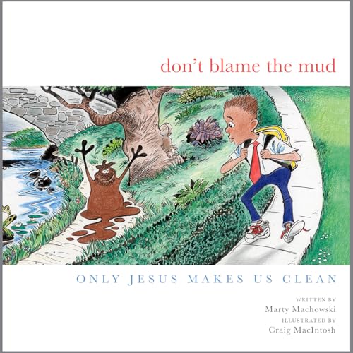 Don't Blame the Mud: Only Jesus Makes Us Clean