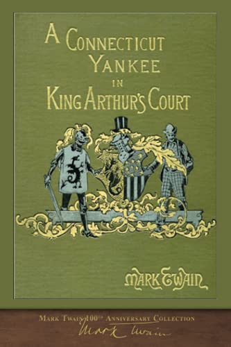 A Connecticut Yankee in King Arthur's Court: 100th Anniversary Collection
A Connecticut Yankee in King Arthur's Court: 100th Anniversary Collection