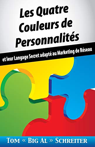 Les Quatre Couleurs de Personnalits: Et Leur Langage Secret Adapt Au Marketing de Rseau (French Edition)
Les Quatre Couleurs de Personnalits: Et Leur Langage Secret Adapt Au Marketing de Rseau (French Edition)