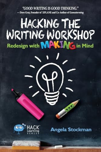 Hacking the Writing Workshop: Redesign with Making in Mind (Hack Learning Series) (Volume 16)
Hacking the Writing Workshop: Redesign with Making in Mind (Hack Learning Series) (Volume 16)