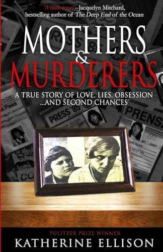 Mothers And Murderers: A True Story Of Love, Lies, Obsession . and Second Chances
Mothers And Murderers: A True Story Of Love, Lies, Obsession . and Second Chances