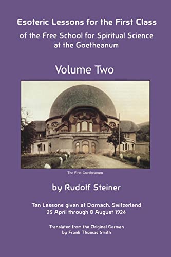 Esoteric Lessons For The First Class Of The Free School For Spiritual Science At The Goetheanum
Esoteric Lessons For The First Class Of The Free School For Spiritual Science At The Goetheanum