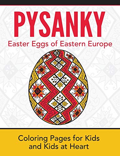 Pysanky / Easter Eggs of Eastern Europe: Coloring Pages for Kids and Kids at Heart
Pysanky / Easter Eggs of Eastern Europe: Coloring Pages for Kids and Kids at Heart