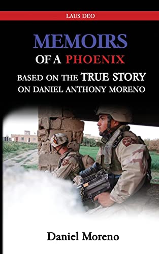 Memiors of a Phoenix: Based on the True Story on Daniel Anthony Moreno