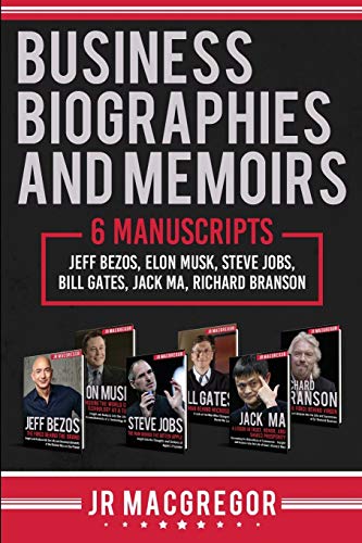 Business Biographies and Memoirs: 6 Manuscripts: Jeff Bezos, Elon Musk, Steve Jobs, Bill Gates, Jack Ma, Richard Branson
Business Biographies and Memoirs: 6 Manuscripts: Jeff Bezos, Elon Musk, Steve Jobs, Bill Gates, Jack Ma, Richard Branson