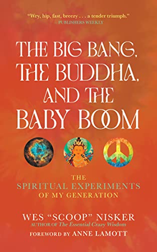 The Big Bang, the Buddha, and the Baby Boom: The Spiritual Experiments of My Generation
The Big Bang, the Buddha, and the Baby Boom: The Spiritual Experiments of My Generation