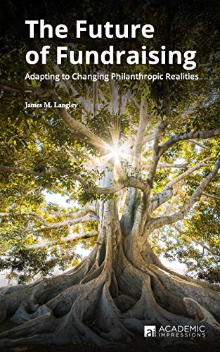 The Future of Fundraising: Adapting to Changing Philanthropic Realities (Fundraising Guides for University Leaders)
The Future of Fundraising: Adapting to Changing Philanthropic Realities (Fundraising Guides for University Leaders)