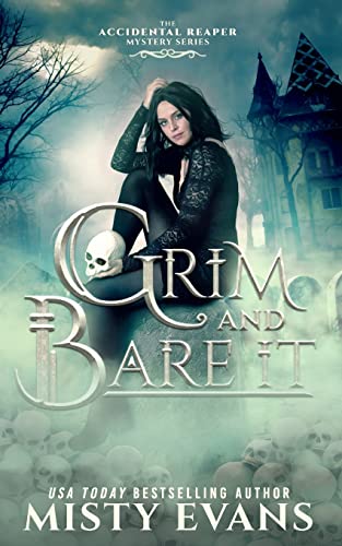 Grim & Bare It, The Accidental Reaper Paranormal Urban Fantasy Mystery Series, Book 1
Grim & Bare It, The Accidental Reaper Paranormal Urban Fantasy Mystery Series, Book 1