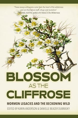 Blossom as the Cliffrose: Mormon Legacies and the Beckoning Wild