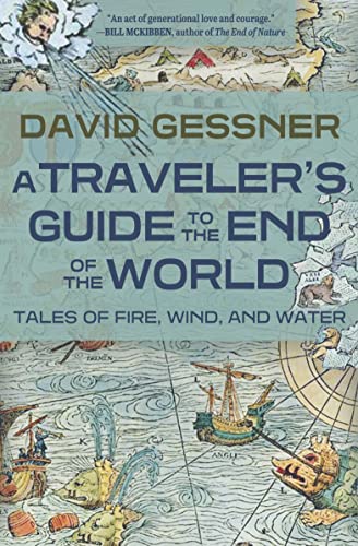 Traveler's Guide to the End of the World : Tales of Fire, Wind, and Water