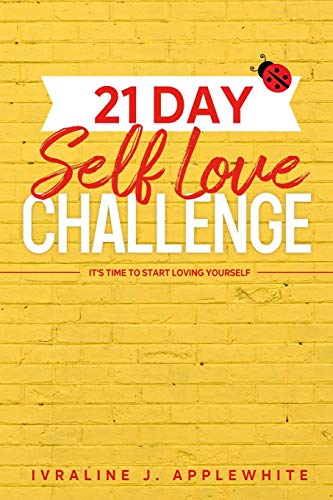 21 Day Self Love Challenge: Its Time To Start Loving Yourself