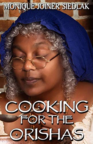 Cooking For The Orishas (African Spirituality Beliefs and Practices)