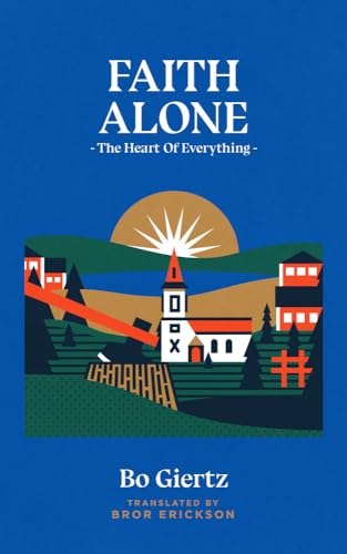 Faith Alone: The Heart of Everything
