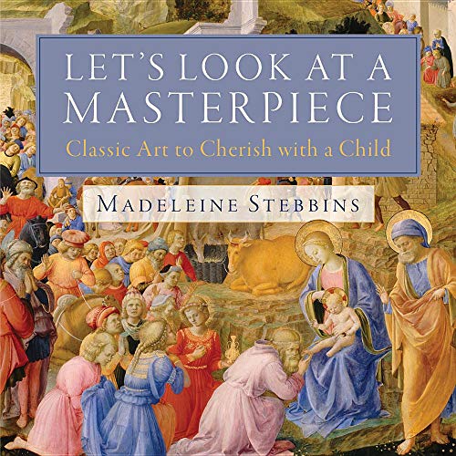 Let's Look at a Masterpiece: Classic Art to Cherish with a Child