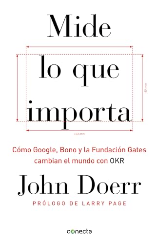 Mide lo que importa: Cmo Google, Bono y la Fundacin Gates cambian el mundo con OKR / Measure What Matters (Spanish Edition)
Mide lo que importa: Cmo Google, Bono y la Fundacin Gates cambian el mundo con OKR / Measure What Matters (Spanish Edition)