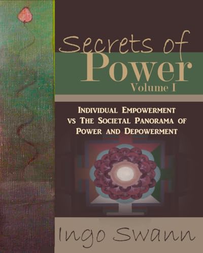 Secrets of Power I: The Individual Empowerment vs The Societal Panorama of Power and Depowerment
Secrets of Power I: The Individual Empowerment vs The Societal Panorama of Power and Depowerment