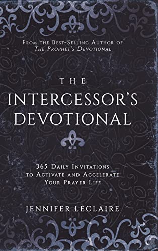 The Intercessor's Devotional: 365 Daily Invitations to Activate and Accelerate Your Prayer Life
The Intercessor's Devotional: 365 Daily Invitations to Activate and Accelerate Your Prayer Life
