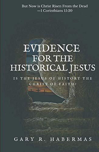 Evidence for the Historical Jesus: Is the Jesus of History the Christ of Faith