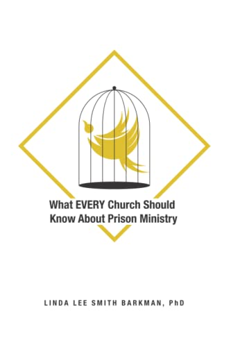 What EVERY Church Should Know About Prison Ministry: A Study and Training Manual
What EVERY Church Should Know About Prison Ministry: A Study and Training Manual