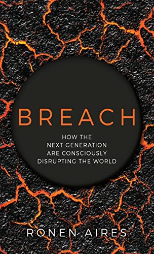 Breach: How the Next Generation are Consciously Disrupting the World