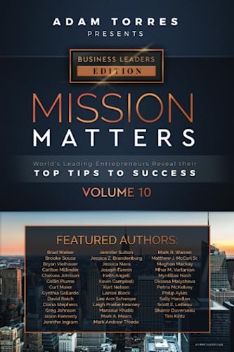 Mission Matters: World's Leading Entrepreneurs Reveal Their Top Tips To Success (Business Leaders Edition Vol. 10)
Mission Matters: World's Leading Entrepreneurs Reveal Their Top Tips To Success (Business Leaders Edition Vol. 10)