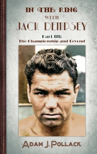 In the Ring With Jack Dempsey - Part III: The Championship and Beyond
In the Ring With Jack Dempsey - Part III: The Championship and Beyond