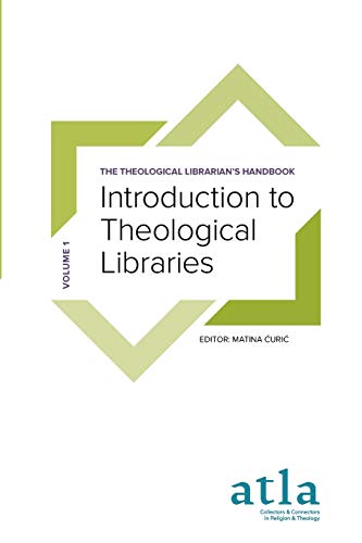 Introduction to Theological Libraries (The Theological Librarian's Handbook)