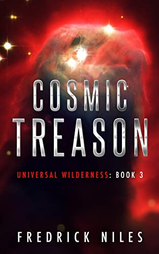 Cosmic Treason: Cosmic Horror in Space - Book 3 (Universal Wilderness)