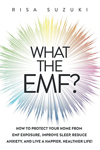 What the EMF: How to Protect Your Home from EMF Exposure, Improve Sleep, Reduce Anxiety, and Live a Happier, Healthier Life!
What the EMF: How to Protect Your Home from EMF Exposure, Improve Sleep, Reduce Anxiety, and Live a Happier, Healthier Life!