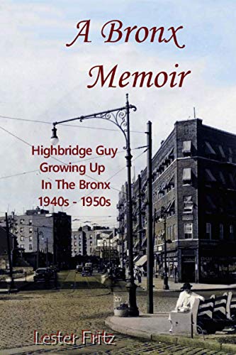 A Bronx Memoir: Growing Up In Highbridge 1940s—1950s