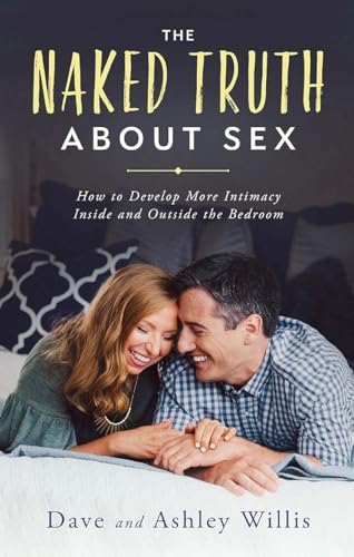 The Naked Truth about Sex: How to Develop More Intimacy Inside and Outside the Bedroom (Paperback or Softback)
The Naked Truth about Sex: How to Develop More Intimacy Inside and Outside the Bedroom (Paperback or Softback)