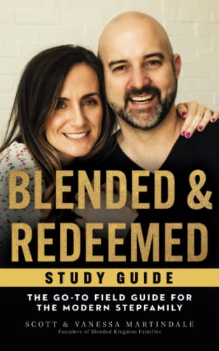 Blended and Redeemed: The Go-To Field Guide for the Modern Stepfamily Study Guide
