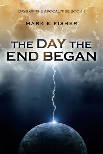 The Day the End Began: Days of the Apocalypse, Book 1 (Days Of The Apocalpyse)