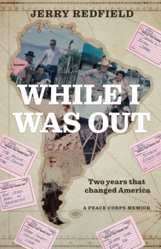 While I Was Out: Two Years That Changed America: A Peace Corps Memoir