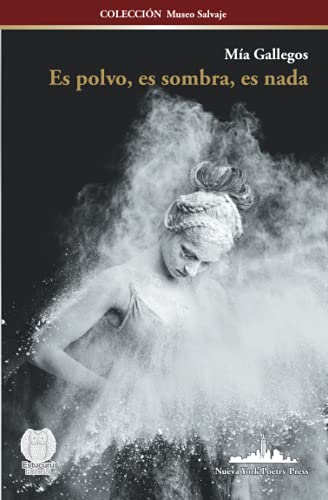 Es Polvo, Es Sombra, Es Nada (colección Museo Salvaje) (spanish Edition)
Es Polvo, Es Sombra, Es Nada (colección Museo Salvaje) (spanish Edition)