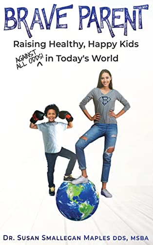 Brave Parent: Raising Healthy, Happy Kids Against All Odds in Today's World
Brave Parent: Raising Healthy, Happy Kids Against All Odds in Today's World